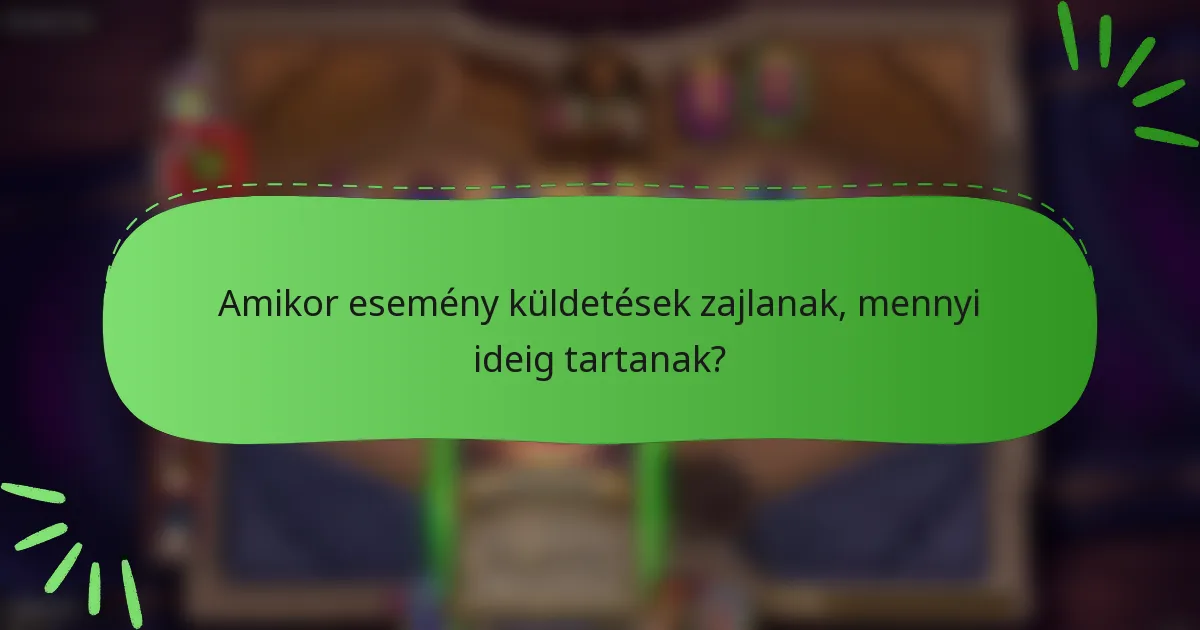 Amikor esemény küldetések zajlanak, mennyi ideig tartanak?