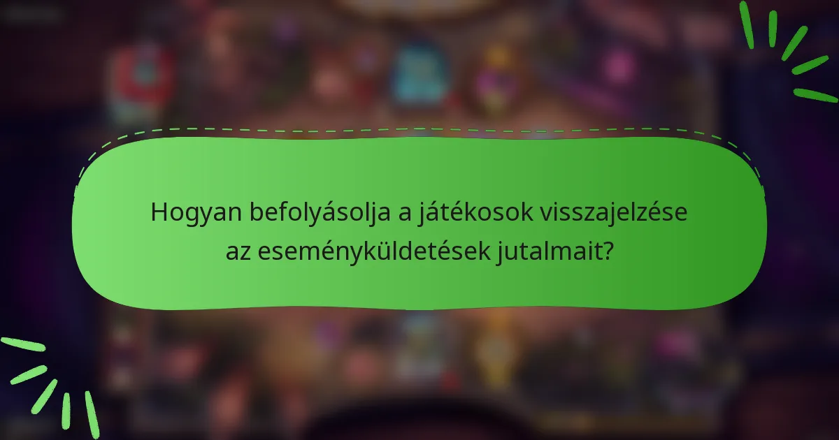 Hogyan befolyásolja a játékosok visszajelzése az eseményküldetések jutalmait?