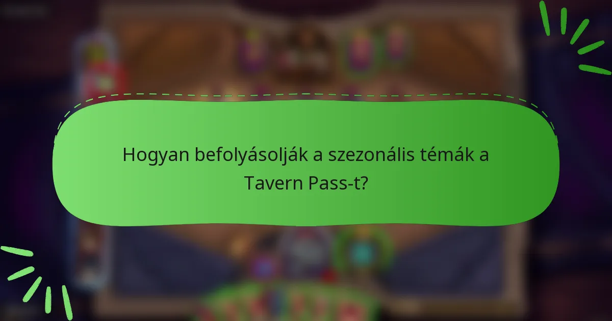 Hogyan befolyásolják a szezonális témák a Tavern Pass-t?