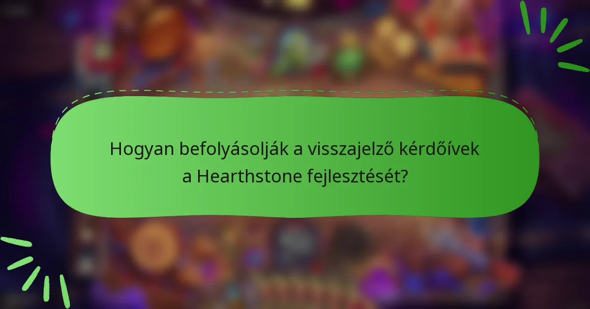 Hogyan befolyásolják a visszajelző kérdőívek a Hearthstone fejlesztését?