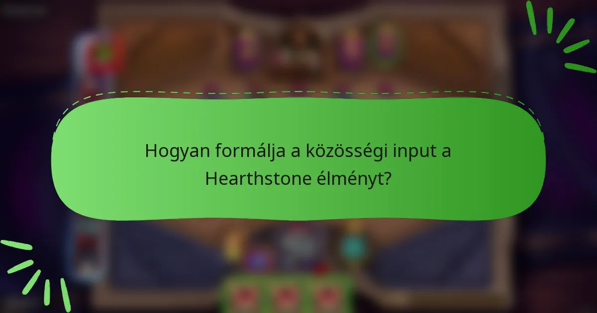 Hogyan formálja a közösségi input a Hearthstone élményt?
