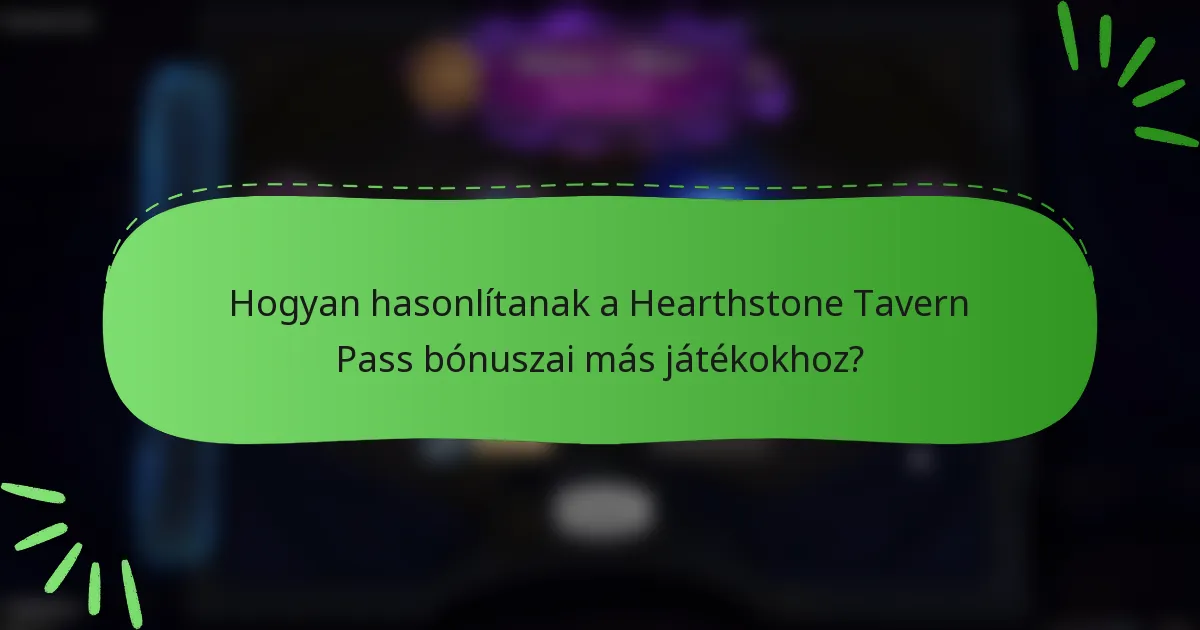 Hogyan hasonlítanak a Hearthstone Tavern Pass bónuszai más játékokhoz?