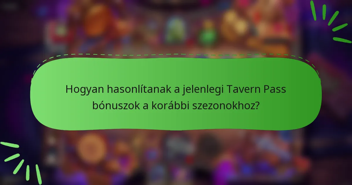 Hogyan hasonlítanak a jelenlegi Tavern Pass bónuszok a korábbi szezonokhoz?