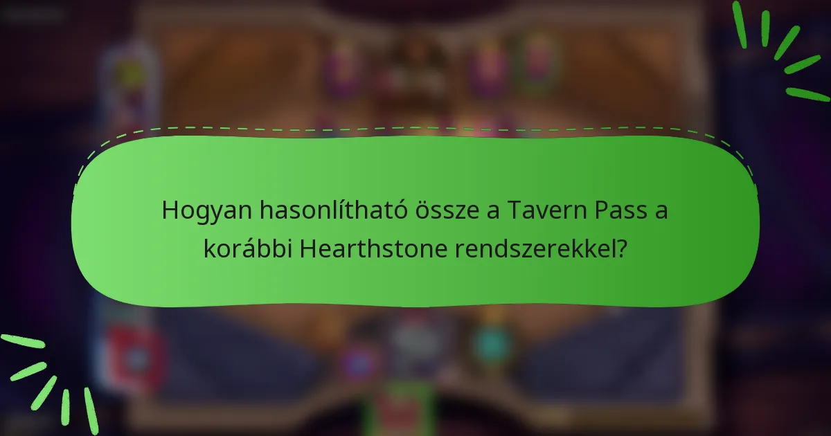 Hogyan hasonlítható össze a Tavern Pass a korábbi Hearthstone rendszerekkel?