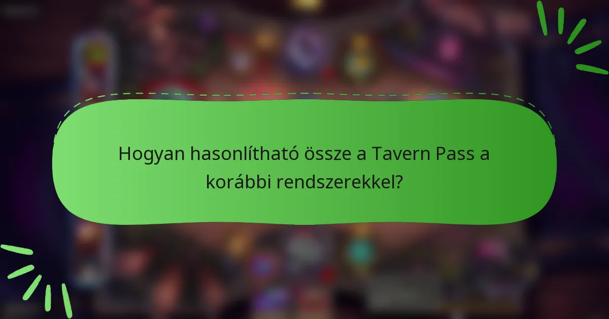 Hogyan hasonlítható össze a Tavern Pass a korábbi rendszerekkel?