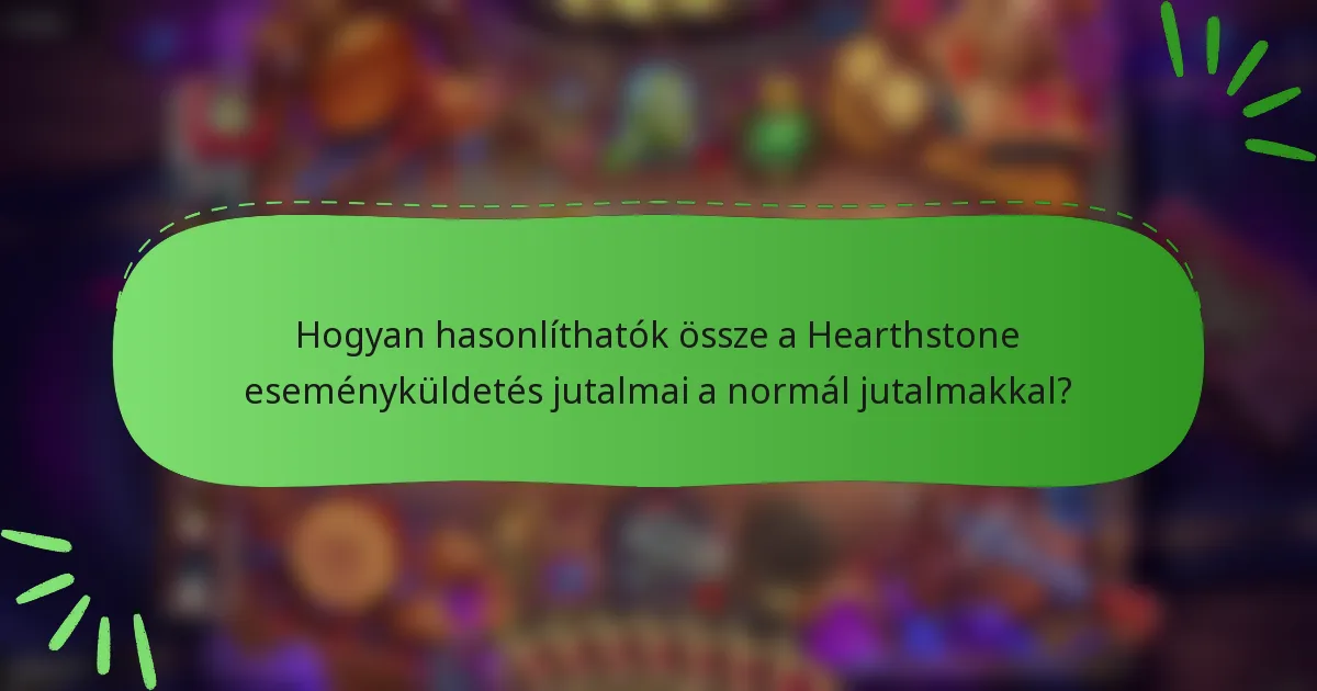 Hogyan hasonlíthatók össze a Hearthstone eseményküldetés jutalmai a normál jutalmakkal?