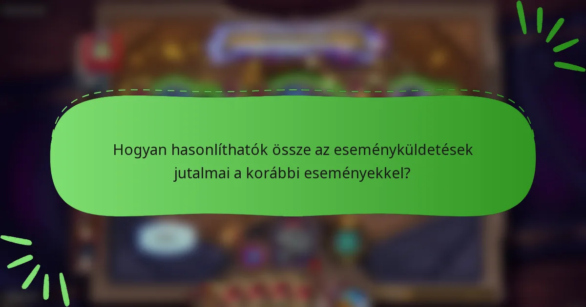 Hogyan hasonlíthatók össze az eseményküldetések jutalmai a korábbi eseményekkel?