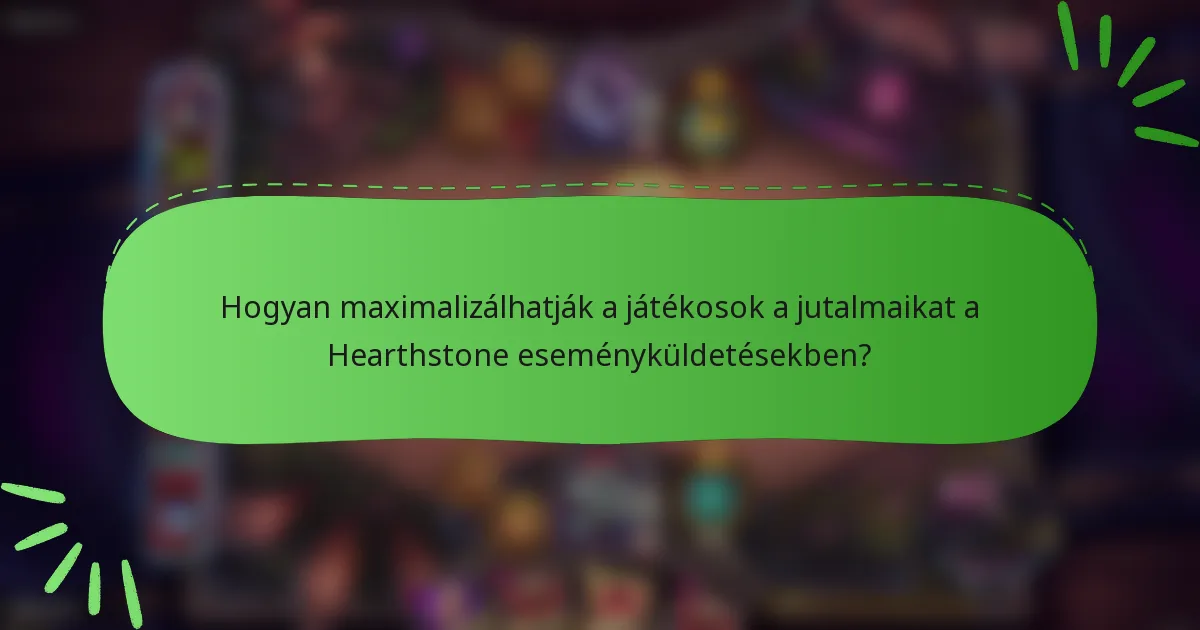 Hogyan maximalizálhatják a játékosok a jutalmaikat a Hearthstone eseményküldetésekben?