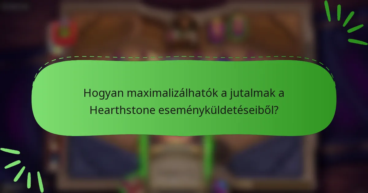 Hogyan maximalizálhatók a jutalmak a Hearthstone eseményküldetéseiből?
