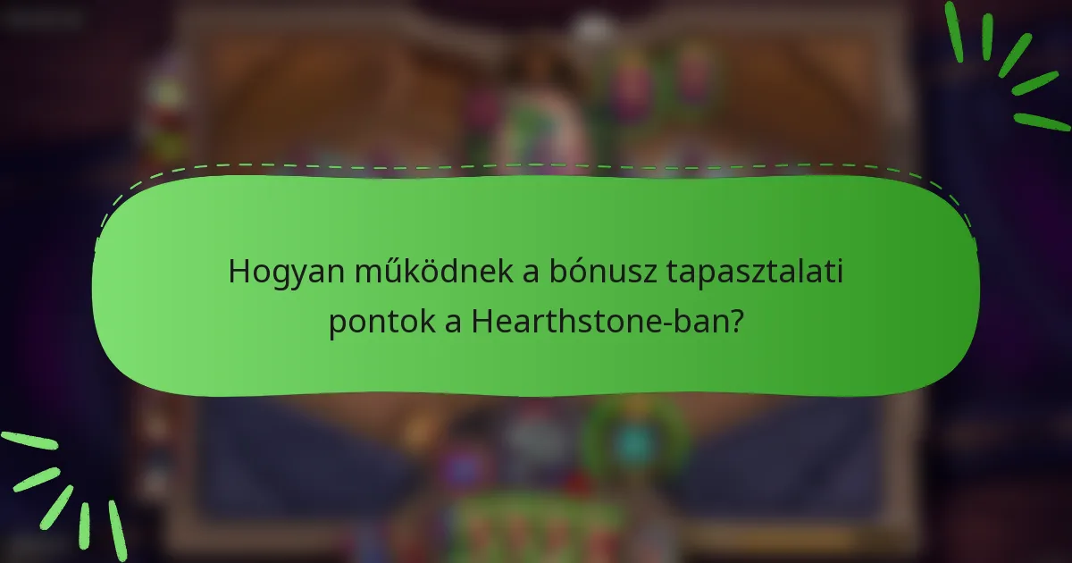 Hogyan működnek a bónusz tapasztalati pontok a Hearthstone-ban?