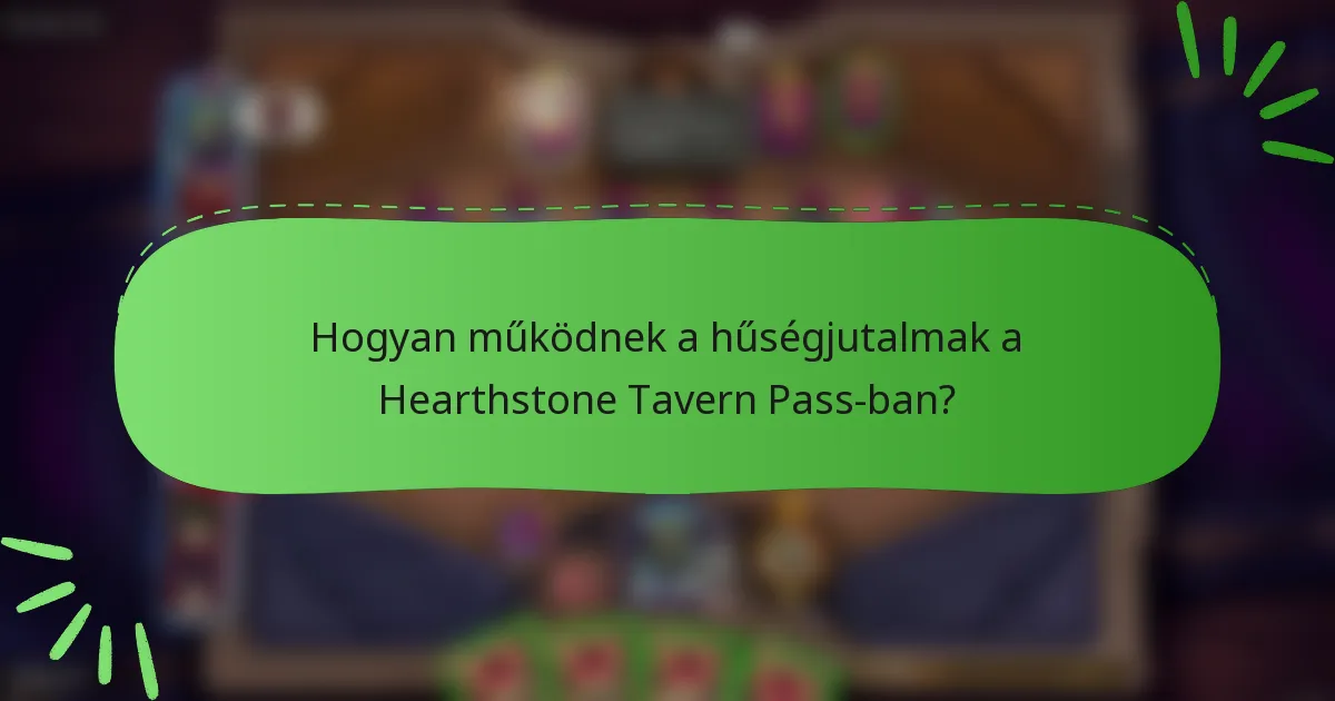 Hogyan működnek a hűségjutalmak a Hearthstone Tavern Pass-ban?