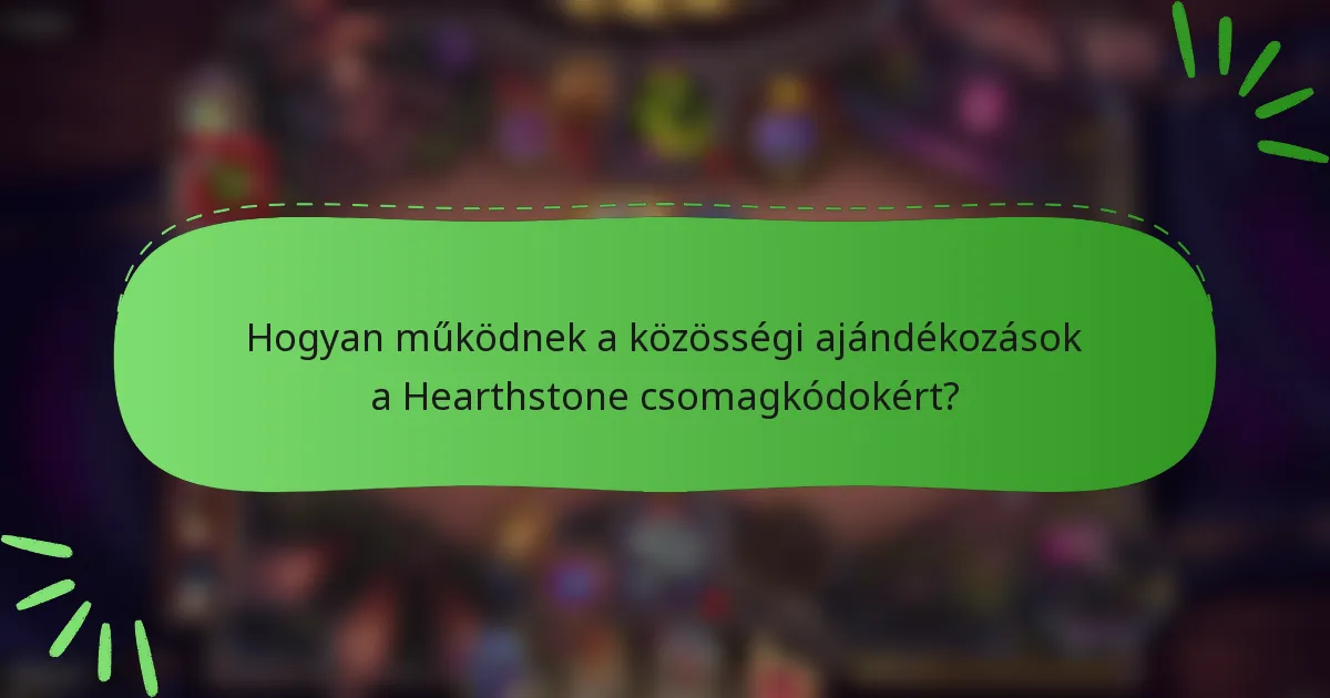 Hogyan működnek a közösségi ajándékozások a Hearthstone csomagkódokért?