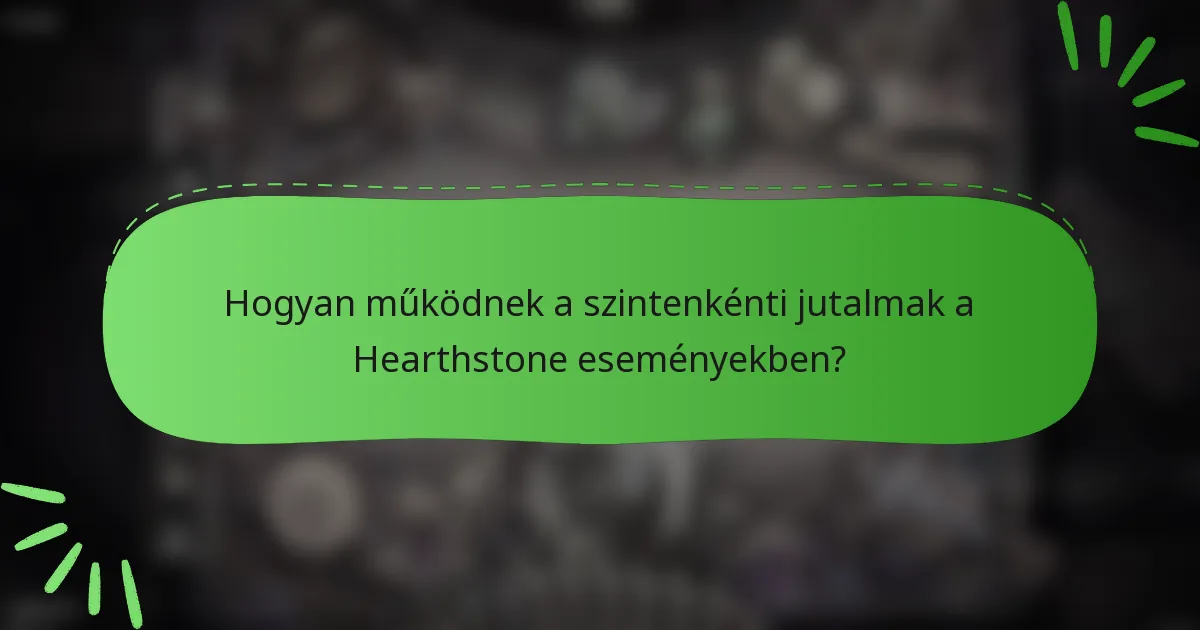 Hogyan működnek a szintenkénti jutalmak a Hearthstone eseményekben?