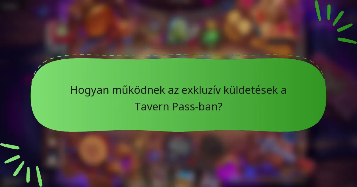 Hogyan működnek az exkluzív küldetések a Tavern Pass-ban?
