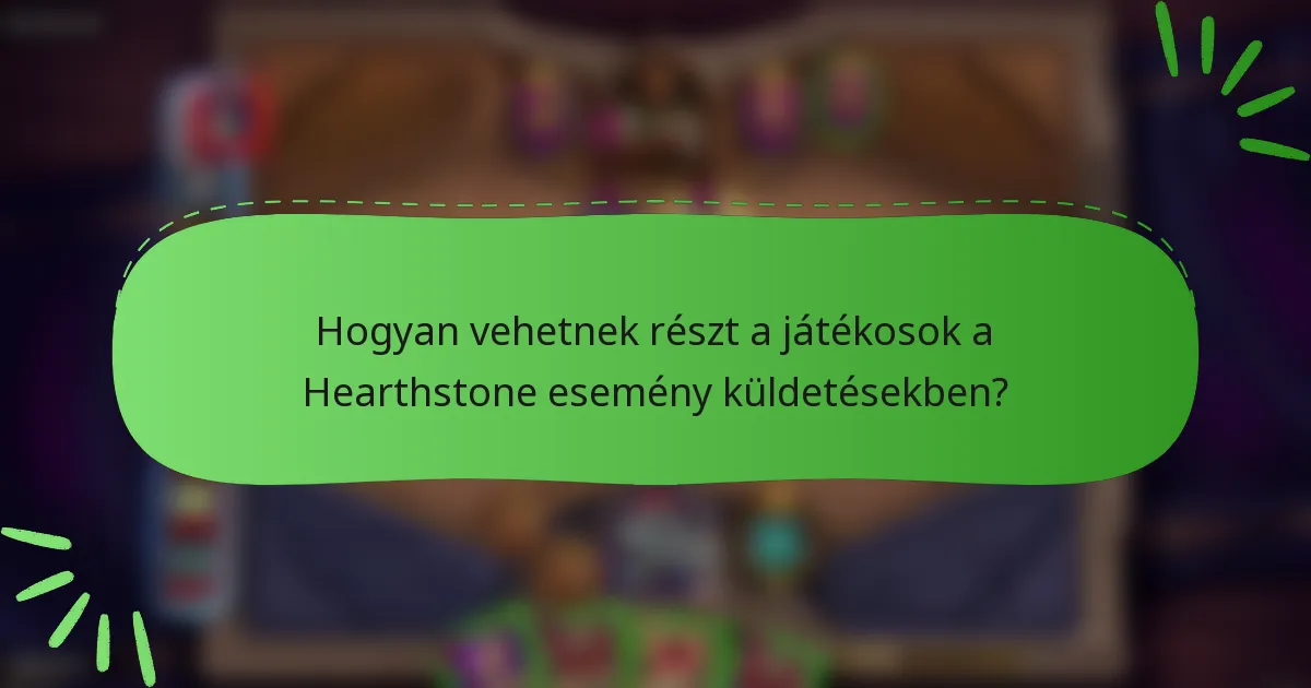 Hogyan vehetnek részt a játékosok a Hearthstone esemény küldetésekben?
