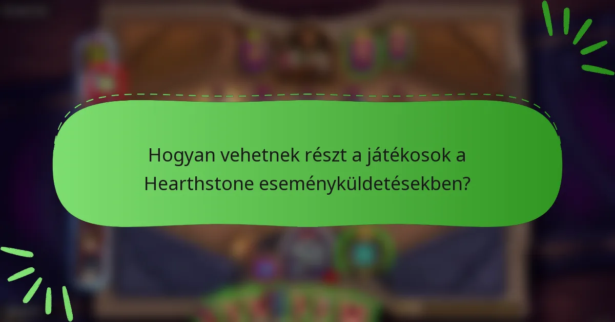 Hogyan vehetnek részt a játékosok a Hearthstone eseményküldetésekben?