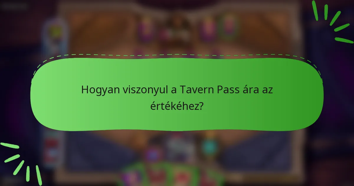 Hogyan viszonyul a Tavern Pass ára az értékéhez?