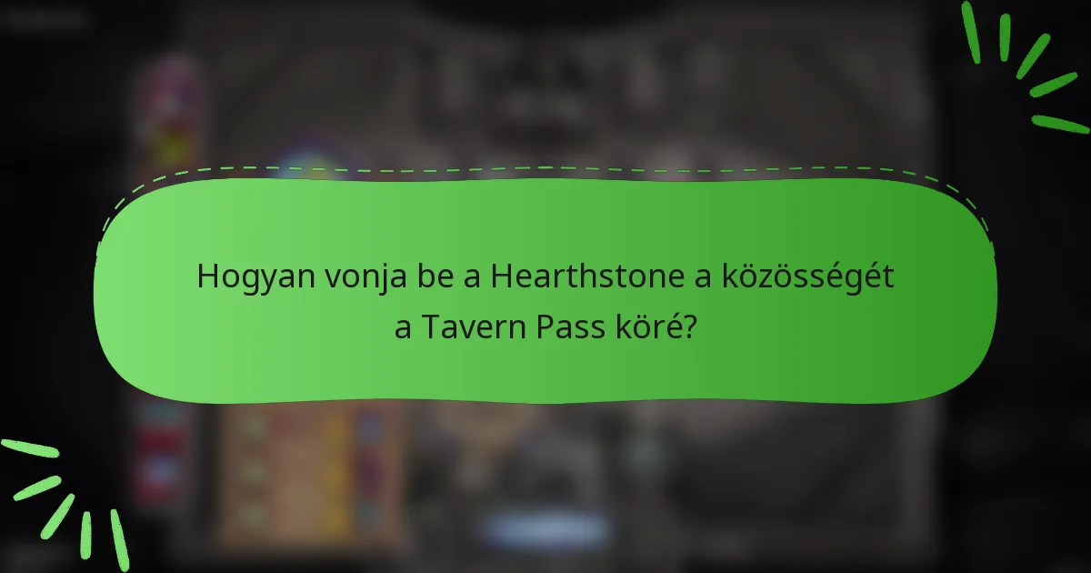 Hogyan vonja be a Hearthstone a közösségét a Tavern Pass köré?