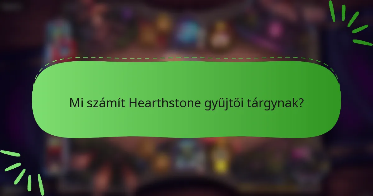 Mi számít Hearthstone gyűjtői tárgynak?