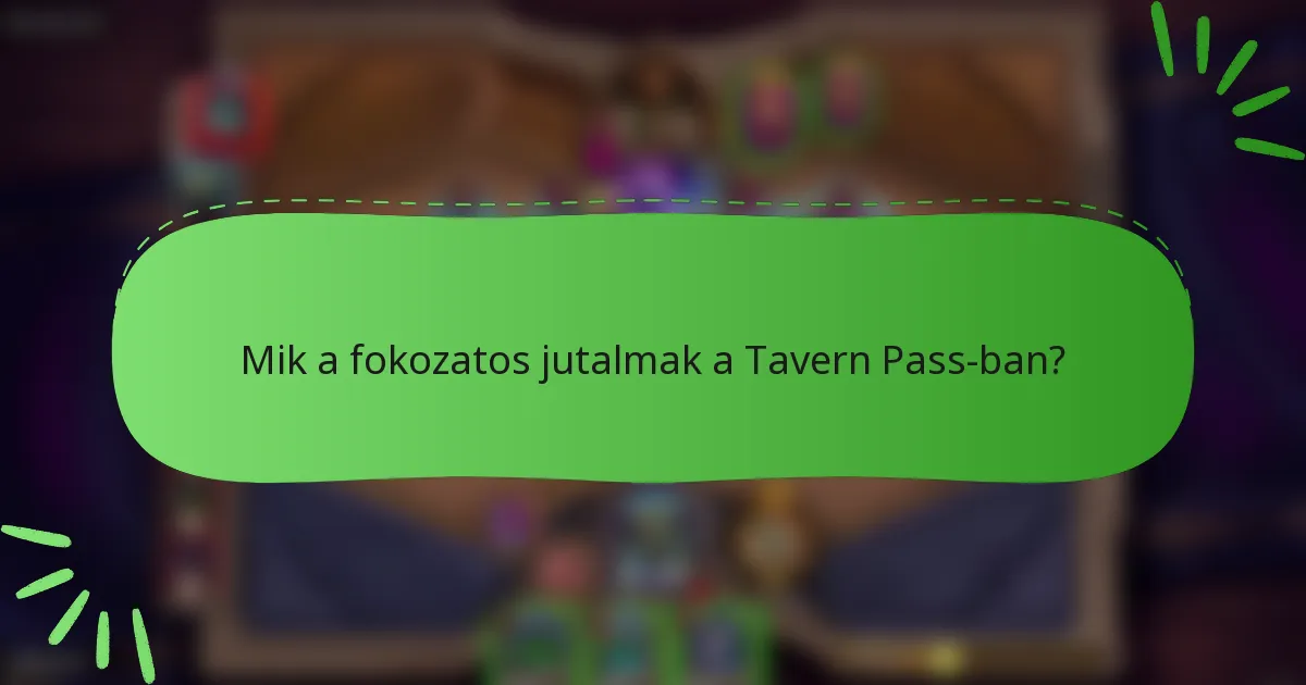 Mik a fokozatos jutalmak a Tavern Pass-ban?