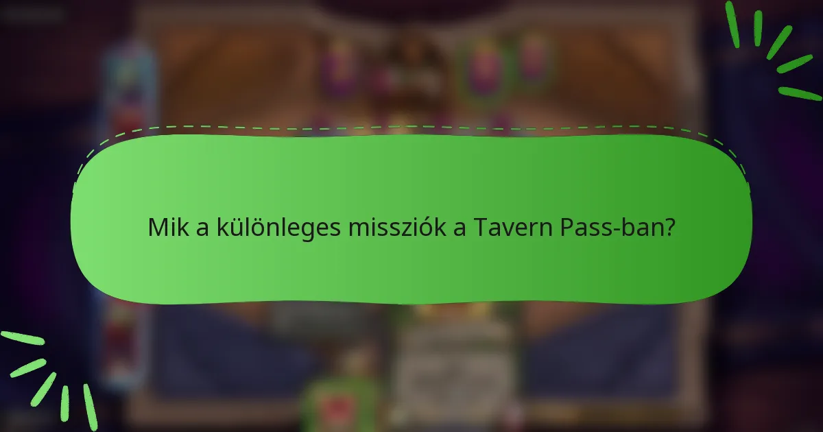 Mik a különleges missziók a Tavern Pass-ban?