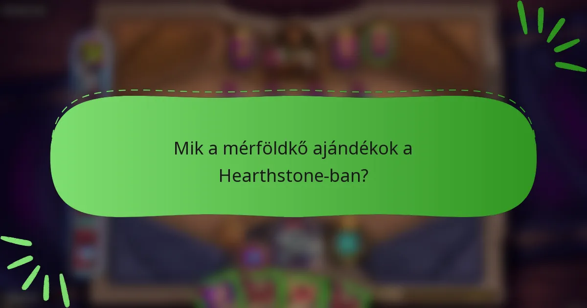 Mik a mérföldkő ajándékok a Hearthstone-ban?