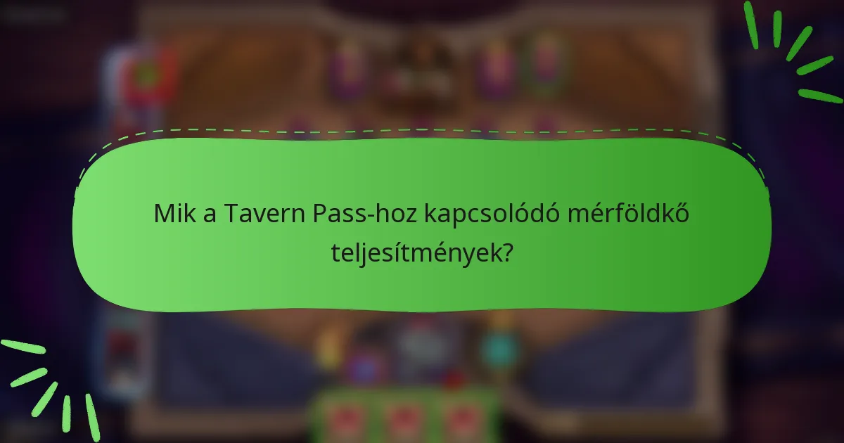Mik a Tavern Pass-hoz kapcsolódó mérföldkő teljesítmények?