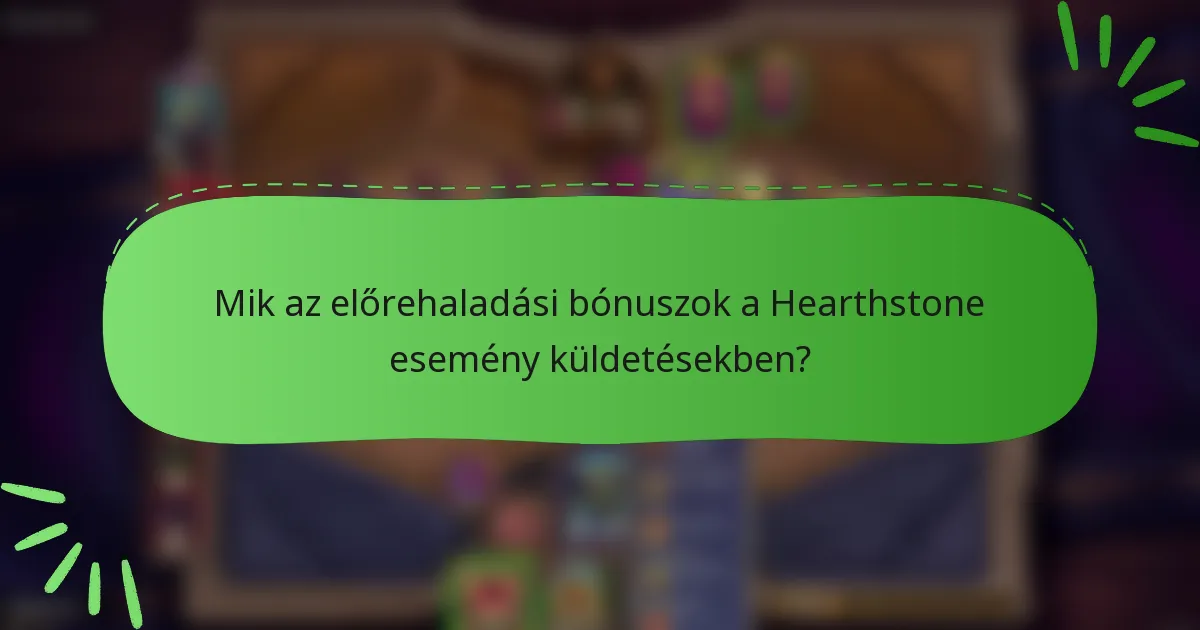 Mik az előrehaladási bónuszok a Hearthstone esemény küldetésekben?
