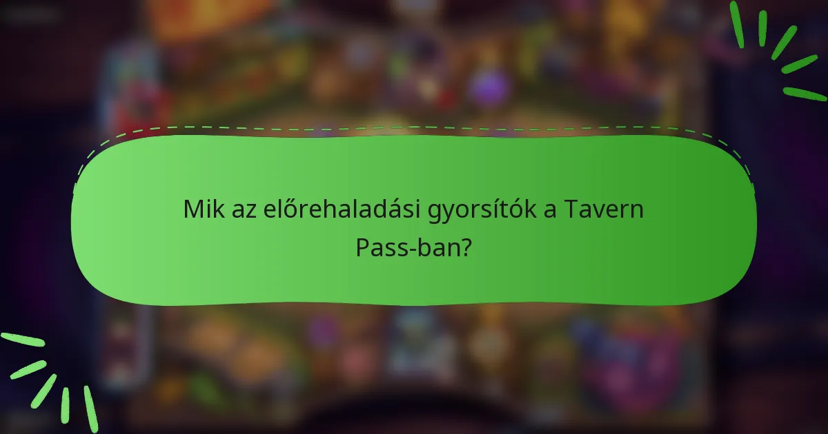Mik az előrehaladási gyorsítók a Tavern Pass-ban?