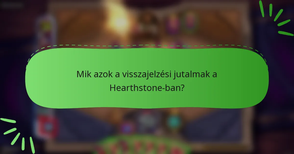 Mik azok a visszajelzési jutalmak a Hearthstone-ban?