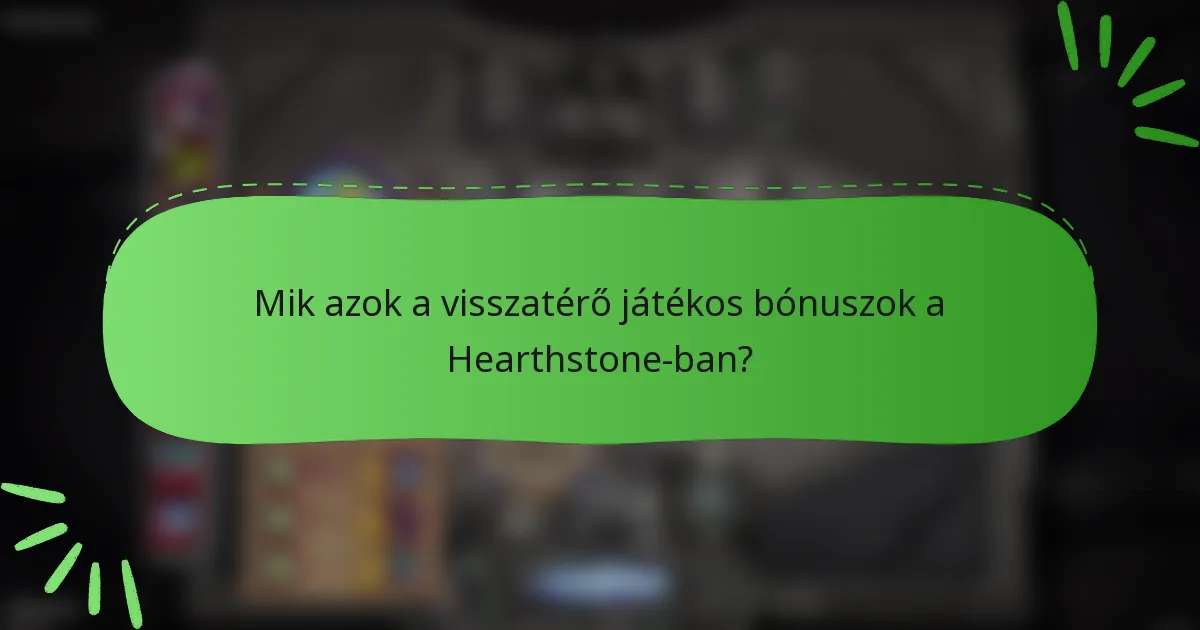 Mik azok a visszatérő játékos bónuszok a Hearthstone-ban?
