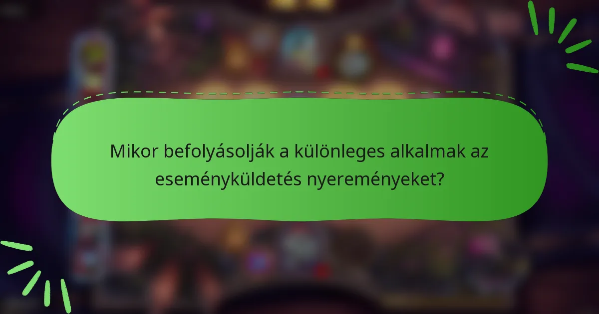 Mikor befolyásolják a különleges alkalmak az eseményküldetés nyereményeket?