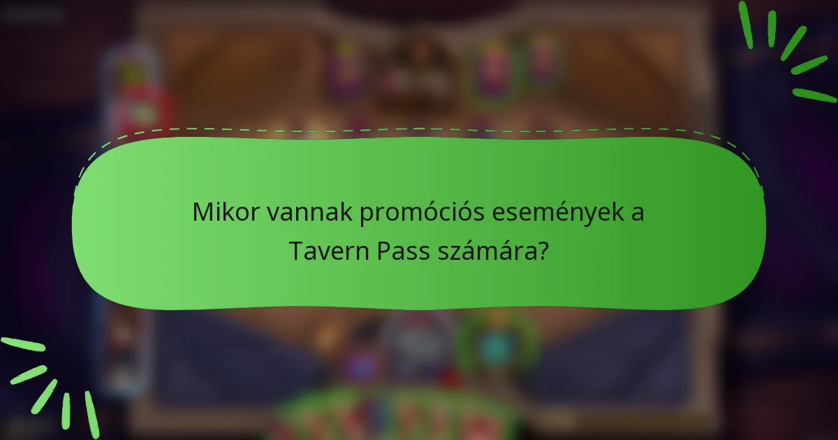 Mikor vannak promóciós események a Tavern Pass számára?