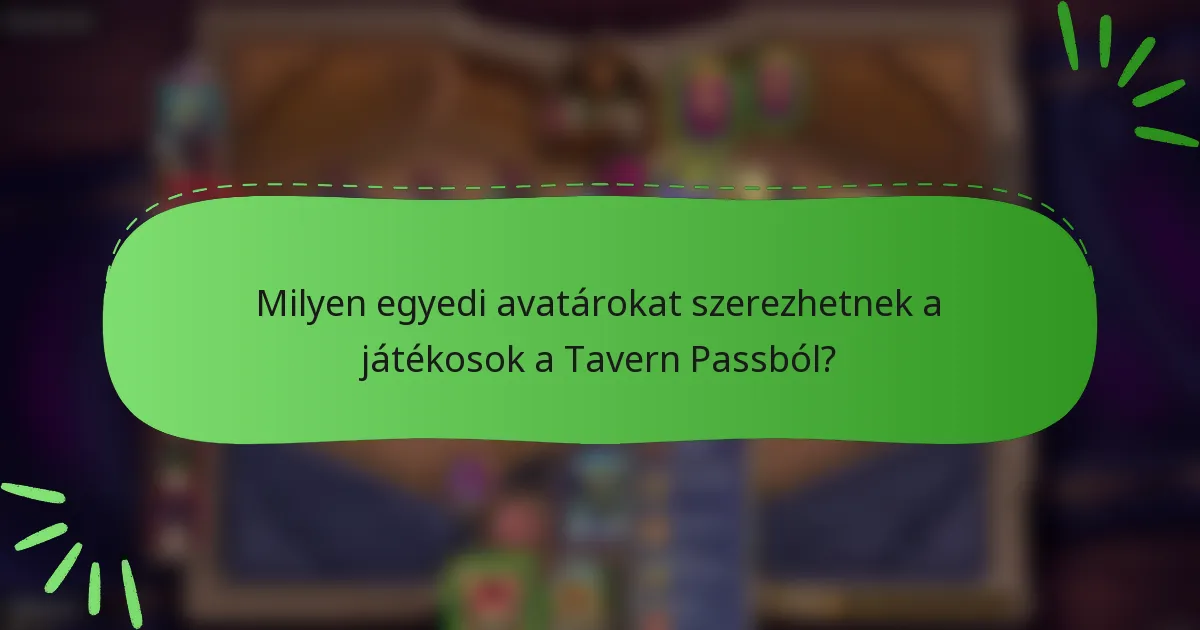 Milyen egyedi avatárokat szerezhetnek a játékosok a Tavern Passból?