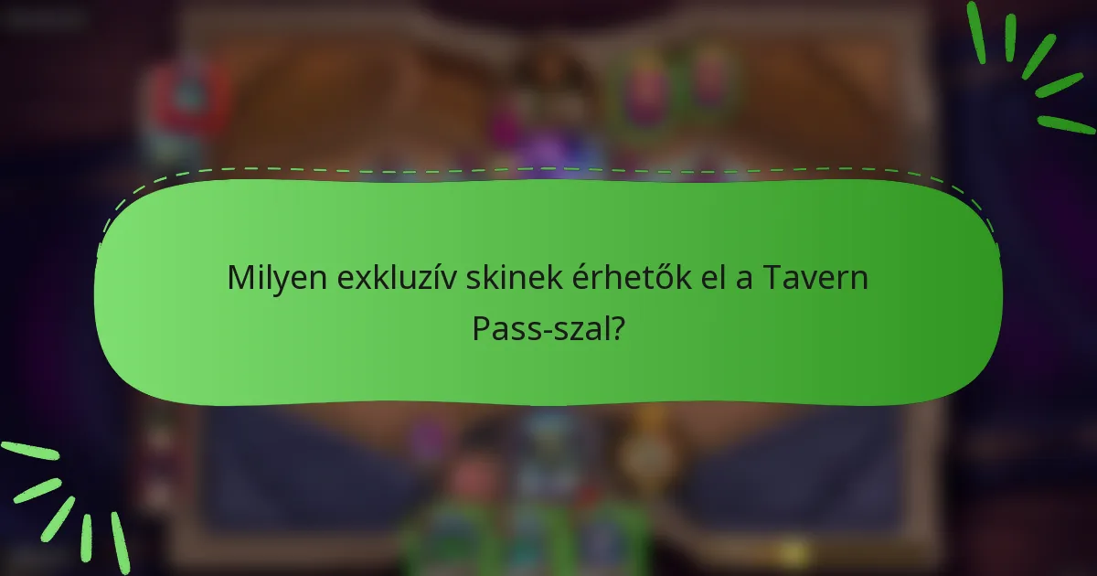 Milyen exkluzív skinek érhetők el a Tavern Pass-szal?