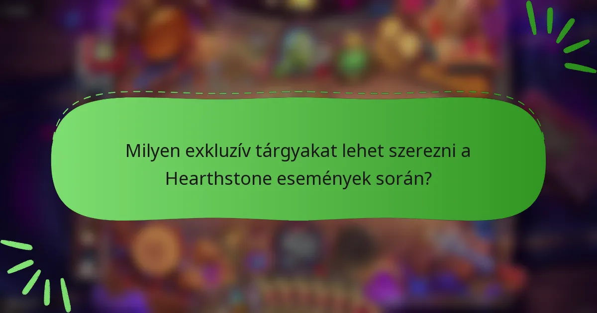 Milyen exkluzív tárgyakat lehet szerezni a Hearthstone események során?