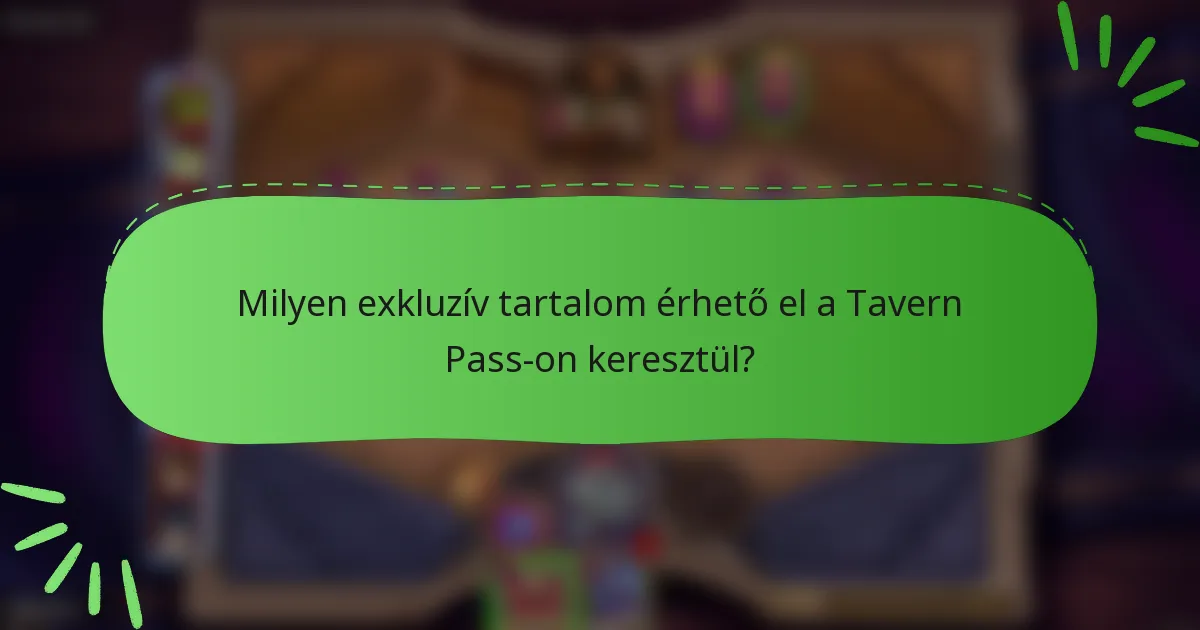 Milyen exkluzív tartalom érhető el a Tavern Pass-on keresztül?
