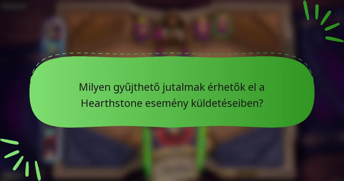 Milyen gyűjthető jutalmak érhetők el a Hearthstone esemény küldetéseiben?