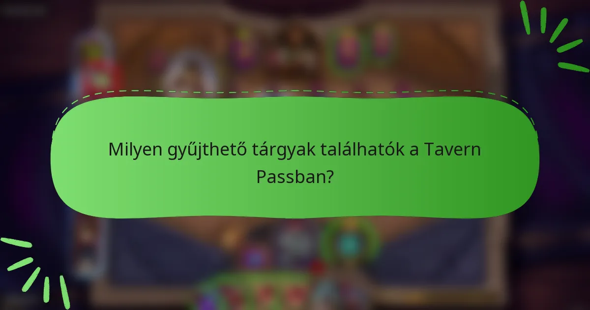 Milyen gyűjthető tárgyak találhatók a Tavern Passban?