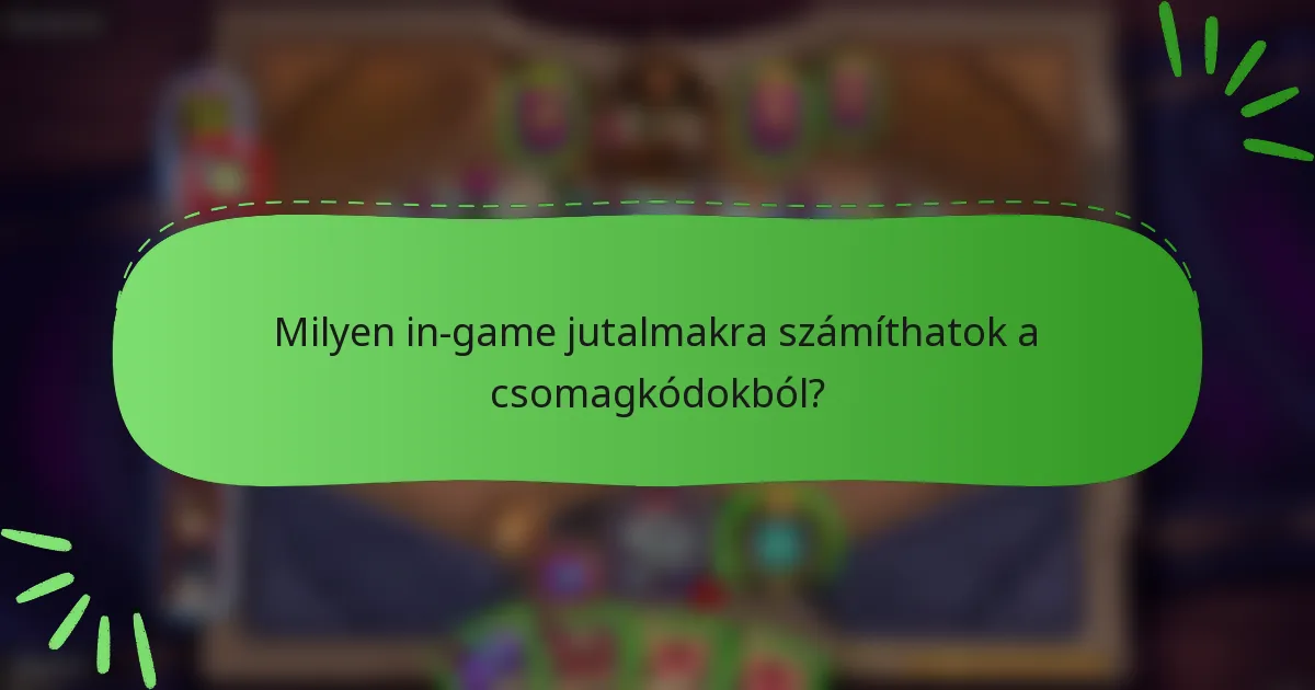 Milyen in-game jutalmakra számíthatok a csomagkódokból?