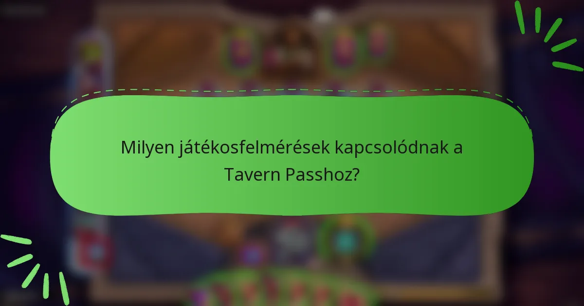 Milyen játékosfelmérések kapcsolódnak a Tavern Passhoz?