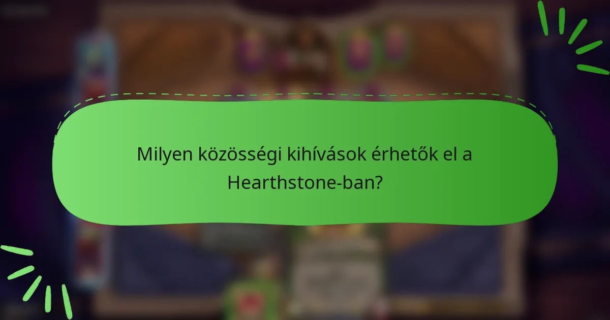 Milyen közösségi kihívások érhetők el a Hearthstone-ban?