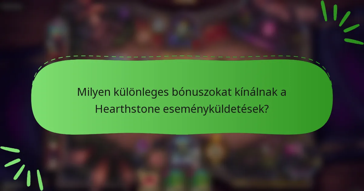 Milyen különleges bónuszokat kínálnak a Hearthstone eseményküldetések?