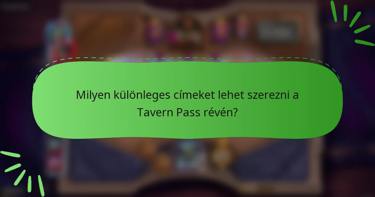 Milyen különleges címeket lehet szerezni a Tavern Pass révén?