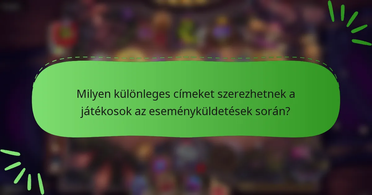 Milyen különleges címeket szerezhetnek a játékosok az eseményküldetések során?