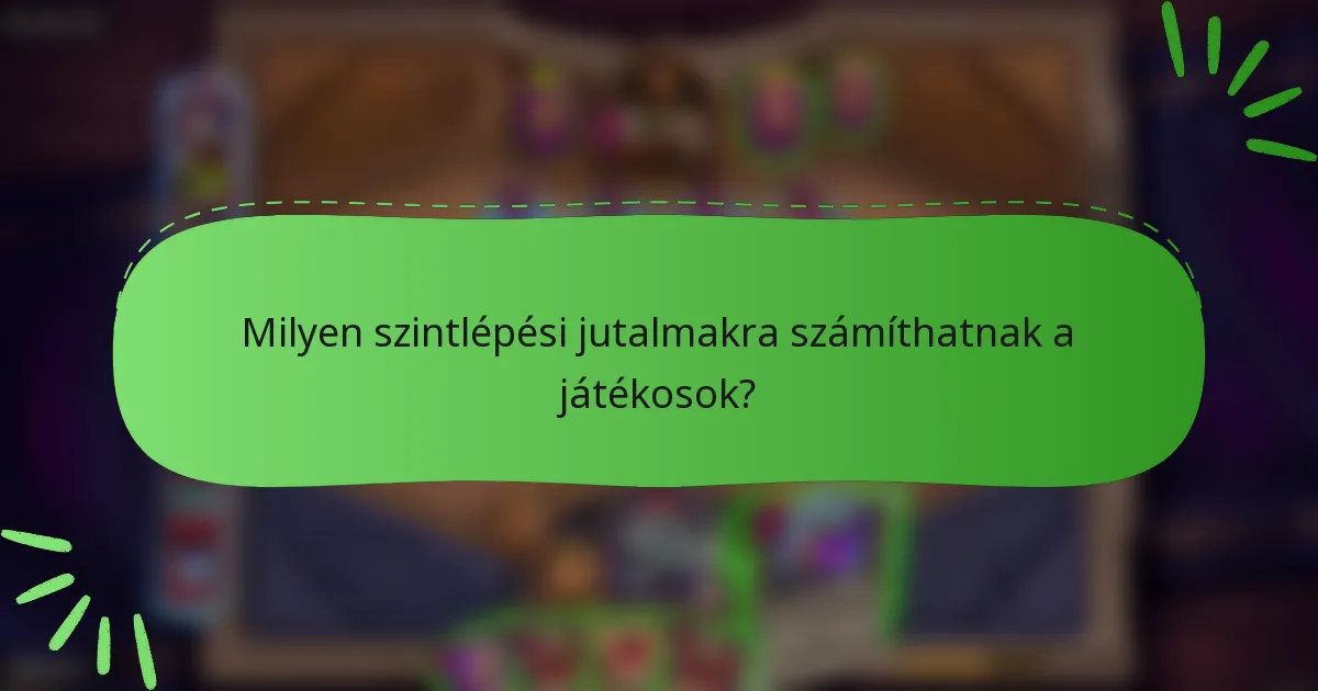 Milyen szintlépési jutalmakra számíthatnak a játékosok?