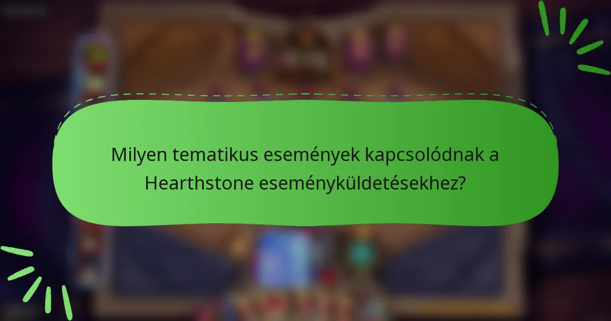 Milyen tematikus események kapcsolódnak a Hearthstone eseményküldetésekhez?