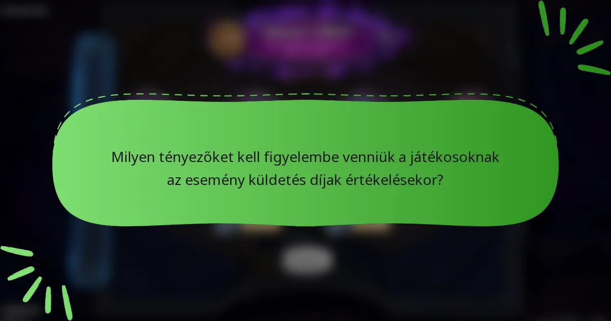 Milyen tényezőket kell figyelembe venniük a játékosoknak az esemény küldetés díjak értékelésekor?